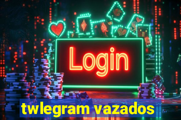 twlegram vazados